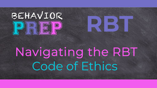Navigating the RBT Code of Ethics