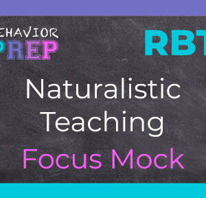 rbt naturalistic teaching focus mock